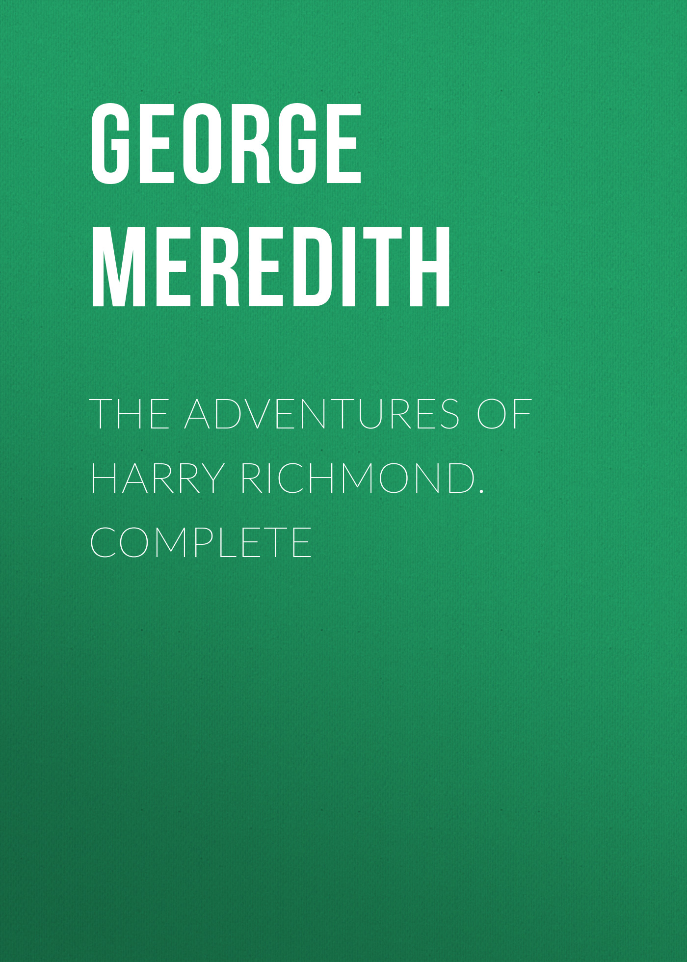 The Adventures of Harry Richmond. Complete
