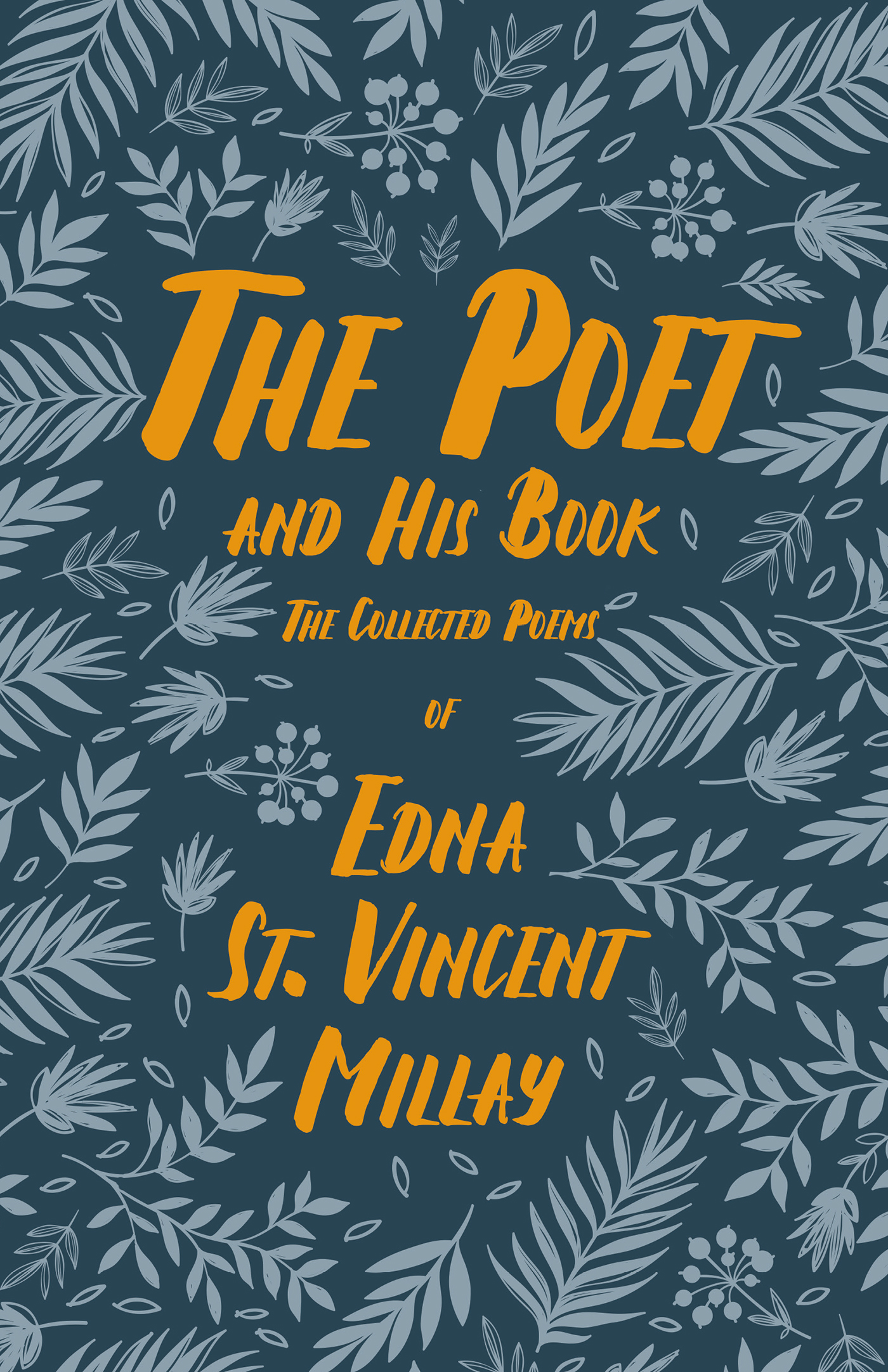 The Poet and His Book - The Collected Poems of Edna St. Vincent Millay